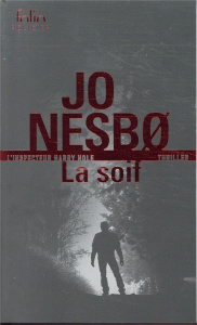 La Soif. Une enquête de l'inspecteur Harry Hole - Nesbo Jo ; Romand-Monnier Céline