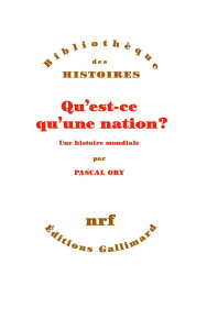 Qu'est-ce qu'une nation ? Une histoire mondiale - Ory Pascal