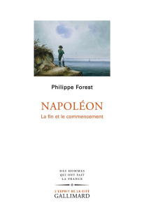 Napoléon. La fin et le commencement - Forest Philippe