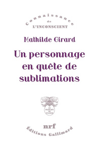 Un personnage en quête de sublimations - Girard Mathilde