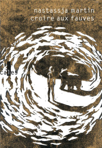 Croire aux fauves - Martin Nastassja
