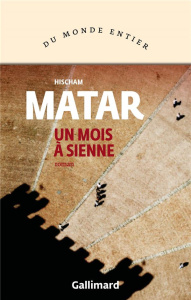 Un mois à Sienne - Matar Hisham ; Gurcel Sarah