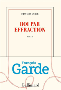 Roi par effraction - Garde François