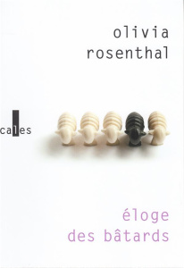 Eloge des bâtards - Rosenthal Olivia
