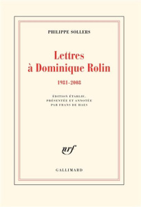 Lettres à Dominique Rolin. 1981-2008 - Sollers Philippe ; De Haes Frans