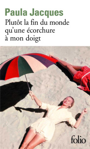 Plutôt la fin du monde qu’une écorchure à mon doigt - Jacques Paula