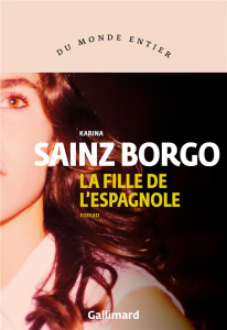 La fille de l'Espagnole - Sainz Borgo Karina ; Decante Stéphanie