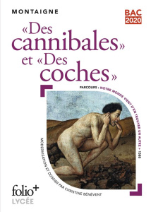 Des cannibales et "Des coches" - Montaigne Michel de ; Bénévent Christine