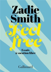 Feel Free. Essais à vocation libre - Smith Zadie ; Devaux Laetitia
