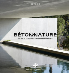 Béton nature. 35 réalisations contemporaines - BETOCIB