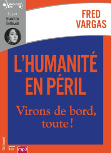 L’humanité en péril. Virons de bord, toute ! 1 CD audio MP3 - Vargas Fred ; Bellavoir Blandine