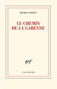 Le chemin de la Garenne - Onfray Michel