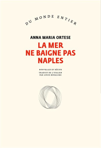 La mer ne baigne pas Naples - Ortese Anna Maria ; Bonalumi Louis