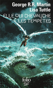 Elle qui chevauche les tempêtes - Martin George R. R. ; Tuttle Lisa ; Marcel Patrick