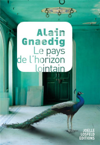 Le pays de l'horizon lointain - Gnaedig Alain