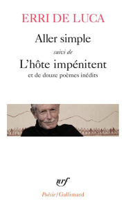 Aller simple. Suivi de L'hôte impénitent et de poèmes inédits, Edition bilingue français-italien - De Luca Erri ; Valin Danièle