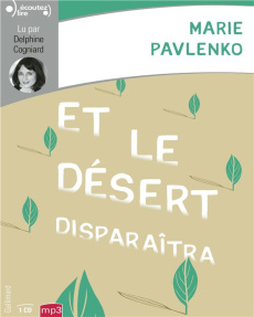 Et le désert disparaîtra. 1 CD audio MP3 - Pavlenko Marie ; Cogniard Delphine