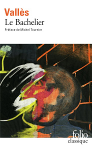 Jacques Vingtras Tome 2 : Le Bachelier - Vallès Jules ; Tournier Michel ; Lalanne Jean-Loui