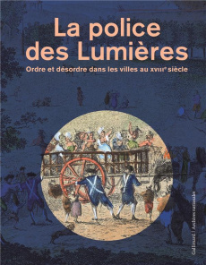 La police des Lumières. Ordre et désordre dans les villes au XVIIIe siècle - Denis Vincent ; Millot Vincent ; Foucher Isabelle
