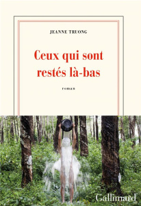 Ceux qui sont restés là-bas - Truong Jeanne