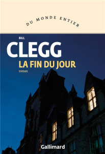 La fin du jour - Clegg Bill ; Papot Hélène