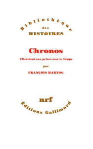 Chronos. L'Occident aux prises avec le temps - Hartog François