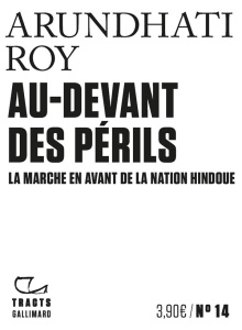 Au-devant des périls. La marche en avant de la nation hindoue - Roy Arundhati ; Margit Irène