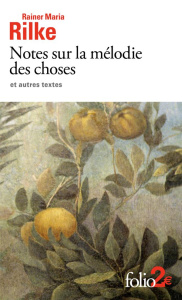 Notes sur la mélodie des choses et autres textes - Rilke Rainer Maria