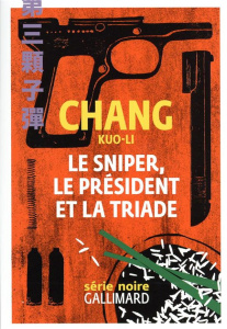 Le sniper, le Président et la triade - Chang Kuo-li ; Brossollet Alexis