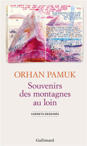 Souvenirs des montagnes au loin. Carnets dessinés - Pamuk Orhan