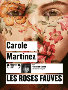 Les roses fauves. 1 CD audio MP3 - Martinez Carole ; Gillard Françoise