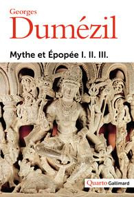 Mythe et épopée I-II-III. Tome 1, L'idéologie des trois fonctions dans les épopées des peuples indo- - Dumézil Georges