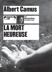 La mort heureuse. 1 CD audio MP3 - Camus Albert ; Gonon Christian ; Spiquel Agnès