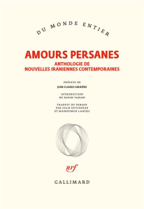 Amours persanes. Anthologie de nouvelles iraniennes contemporaines - COLLECTIFS/CARRIERE