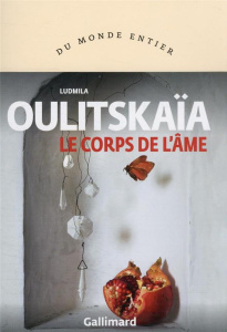 Le corps de l’âme - Oulitskaïa Ludmila ; Benech Sophie