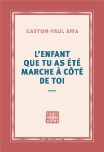 L'enfant que tu as été marche à côté de toi - Effa Gaston-Paul