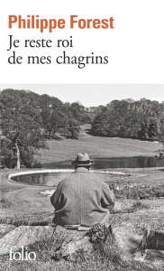 Je reste roi de mes chagrins - Forest Philippe