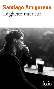 Le ghetto intérieur - Amigorena Santiago H.
