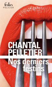Nos derniers festins - Pelletier Chantal