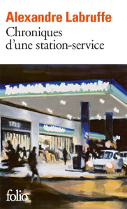 Chroniques d'une station-service - Labruffe Alexandre