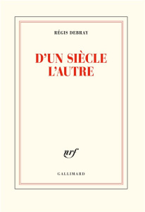 D'un siècle l'autre - Debray Régis