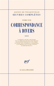 Oeuvres complètes. Tome 17, Correspondance à divers, Volume 3 - Tocqueville Alexis de ; Mélonio Françoise ; Vibert