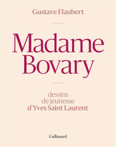 Madame Bovary. Moeurs de province - Dessins de jeunesse d'Yves Saint Laurent - Flaubert Gustave ; Catroux Maxime ; Saint Laurent