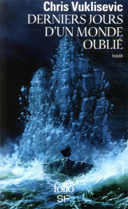 Derniers jours d'un monde oublié - Vuklisevic Chris