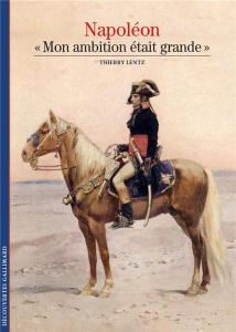 Napoléon. "Mon ambition était grande" - Lentz Thierry