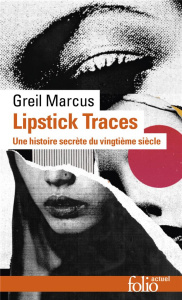 Lipstick Traces. Une histoire secrète du vingtième siècle, Edition revue et augmentée - Marcus Greil ; Godard Guillaume