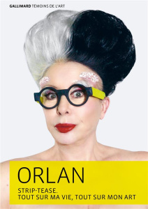 Strip-tease. Tout sur ma vie, tout sur mon art - ORLAN