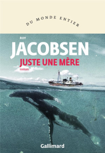 Juste une mère - Jacobsen Roy ; Gnaedig Alain