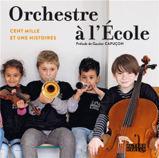 Orchestre à l'Ecole. Cent mille et une histoires - Mateo Pascal ; Bébéar Claude ; Borie Guillaume ; C
