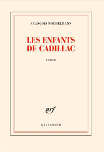 Les enfants de Cadillac - Noudelmann François